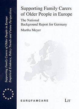 portada Supporting Family Carers of Older People in Europe the National Background Report for Germany 4 Supporting Family Carers of Older People in Europe Empirical Evidence