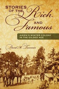 portada stories of the rich and famous: aiken's winter colony in the gilded age