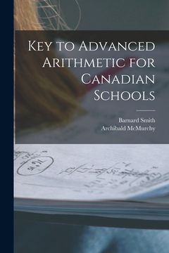 portada Key to Advanced Arithmetic for Canadian Schools [microform]