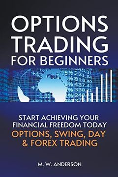 portada Options Trading for Beginners - The 7-Day Crash Course I Start Achieving Your Financial Freedoom Today I Options, Swing, Day & Forex Trading (en Inglés)