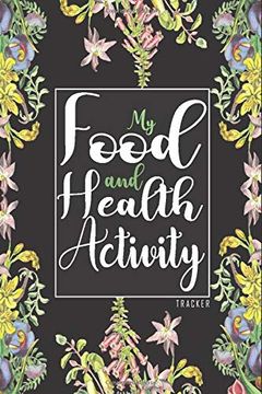 portada My Food & Health Activity Tracker: 90 Days Food and Exercise Mapper (en Inglés)