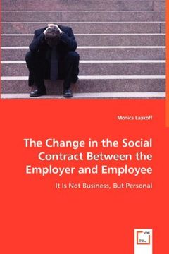 portada The Change in the Social Contract Between the Employer and Employee: It is not Business, but Personal (en Inglés)
