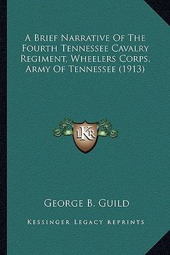 portada a   brief narrative of the fourth tennessee cavalry regiment, a brief narrative of the fourth tennessee cavalry regiment, wheelers corps, army of tenn