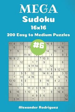 portada Mega Sudoku Puzzles -200 Easy to Medium 16x16 vol. 6 (en Inglés)