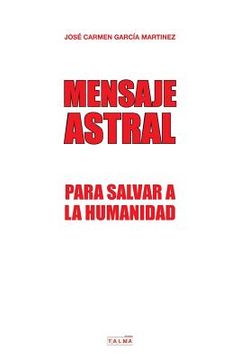portada Mensaje Astral: Para salvar a la humanidad (in Spanish)