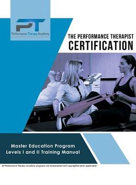 portada The Performance Therapist Certification: Master Education Program Levels I and II Training Manual (en Inglés)