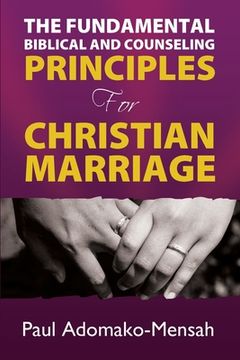 portada THE FUNDAMENTAL BIBLICAL AND COUNSELING PRINCIPLES For CHRISTIAN MARRIAGE (en Inglés)