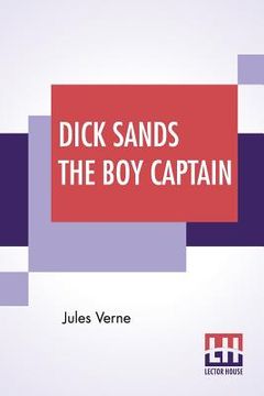 portada Dick Sands The Boy Captain: Translated By Ellen Elizabeth Frewer (in English)