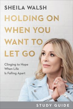 portada Holding on When You Want to Let Go Study Guide: Clinging to Hope When Life Is Falling Apart (en Inglés)