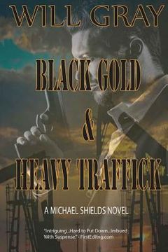 portada Black Gold & Heavy Traffick: A Michael Shields Thriller (en Inglés)