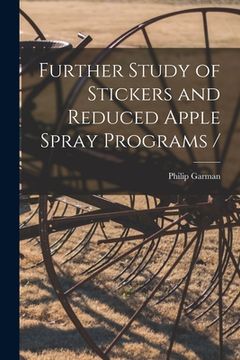 portada Further Study of Stickers and Reduced Apple Spray Programs / (en Inglés)