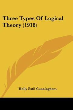 portada three types of logical theory (1918) (en Inglés)