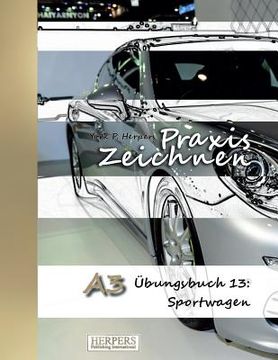 portada Praxis Zeichnen - A3 Übungsbuch 13: Sportwagen (en Alemán)
