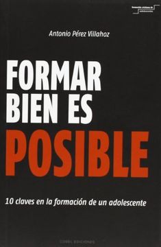portada Formar Bien Es Posible. 10 Claves En La Formación De Un Adolescente (in Spanish)