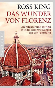 portada Das Wunder von Florenz: Architektur und Intrige: Wie die Schönste Kuppel der Welt Entstand (en Alemán)
