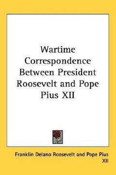 portada wartime correspondence between president roosevelt and pope pius xii (en Inglés)