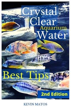 portada Crystal Clear Aquarium Water: The Easiest, Fastest and Cheapest way to Achieve Crystal Clear Water 