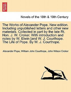 portada the works of alexander pope. new edition. including unpublished letters and other new materials. collected in part by the late rt. hon. j. w. croker. (in English)