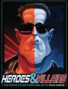 portada Heroes & Villains: The Science Fiction Caricature Art of Kevin Greene