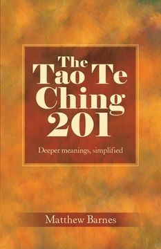 portada The Tao Te Ching 201: Deeper meanings, simplified.