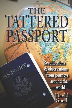 portada The Tattered Passport: Recollections & observations from journeys around the world