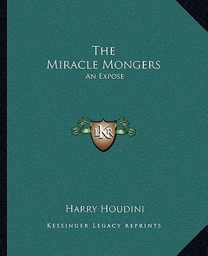 portada the miracle mongers: an expose (en Inglés)