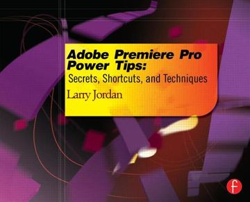portada adobe premiere pro power tips: secrets, shortcuts, and techniques
