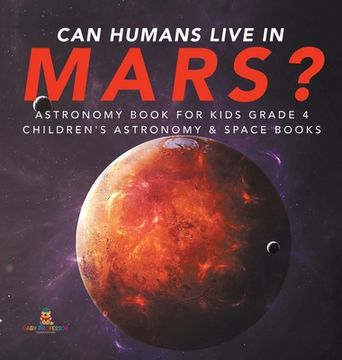 portada Can Humans Live in Mars? Astronomy Book for Kids Grade 4 Children's Astronomy & Space Books