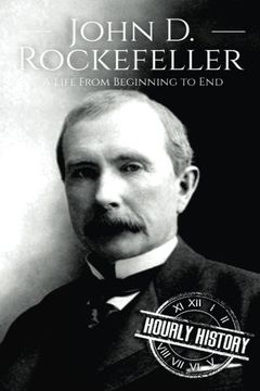 portada John D. Rockefeller: A Life From Beginning to End