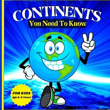 portada Continents You Need to Know: Colorful Educational and Entertaining Book for Kids Ages 6-8 (en Inglés)