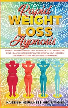 portada Rapid Weight Loss Hypnosis: Burn Fat and Lose Weight Fast, Naturally Stop Cravings, and Build Healthy Eating Habits With Powerful Self-Hypnosis, G (en Inglés)