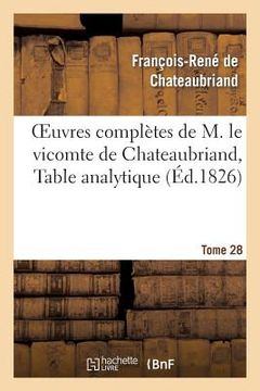 portada Oeuvres Complètes de M. Le Vicomte de Chateaubriand, Tome 28 Table Analytique (en Francés)