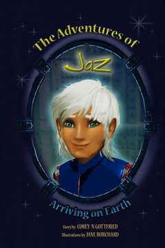 portada The Adventures of Jaz: Arriving on Earth (en Inglés)