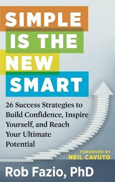 portada Simple is the New Smart: 26 Success Strategies to Build Confidence, Inspire Yourself, and Reach Your Ultimate Potential