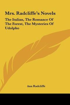portada mrs. radcliffe's novels: the italian, the romance of the forest, the mysteries of udolpho (en Inglés)