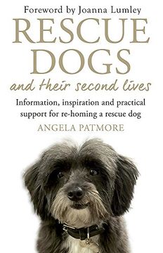 portada Rescue Dogs and Their Second Lives: Information, Inspiration and Practical Support for Re-Homing a Rescue Dog
