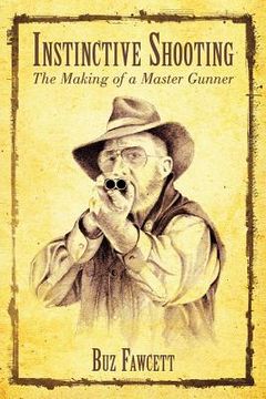 portada Instinctive Shooting: The Making of a Master Gunner (in English)