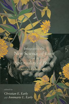 portada Integrating the New Science of Love and a Spirituality of Peace (en Inglés)