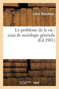 portada Le Problème de la Vie: Essai de Sociologie Générale (in French)