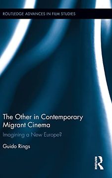portada The Other in Contemporary Migrant Cinema: Imagining a new Europe? (Routledge Advances in Film Studies) (in English)
