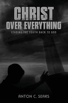 portada Christ Over Everything: Leading the Youth Back to god 