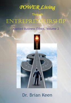 portada Applied Business Ethics, Volume 2: POWER Living Through Entrepreneurship (en Inglés)