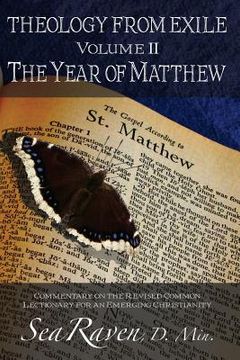 portada Theology From Exile Volume II: The Year of Matthew: Commentary on the Revised Common Lectionary for an Emerging Christianity (en Inglés)
