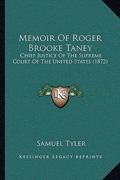 portada memoir of roger brooke taney: chief justice of the supreme court of the united states (1872) (in English)