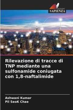 portada Rilevazione di tracce di TNP mediante una sulfonamide coniugata con 1,8-naftalimide (in Italian)