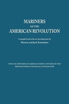 portada Mariners of the American Revolution. with an Appendix of American Ships Captured by the British During the Revolutionary War