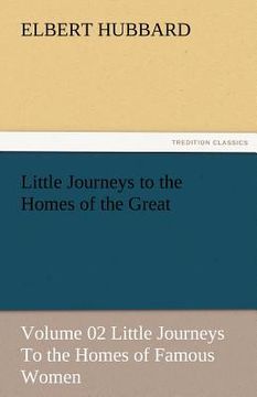 portada little journeys to the homes of the great - volume 02 little journeys to the homes of famous women (en Inglés)