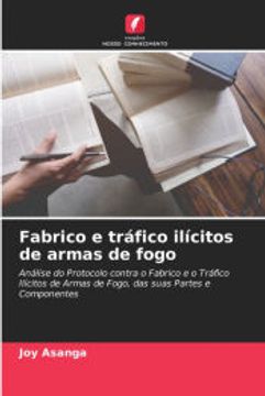 portada Fabrico e Tráfico Ilícitos de Armas de Fogo (en Portugués)