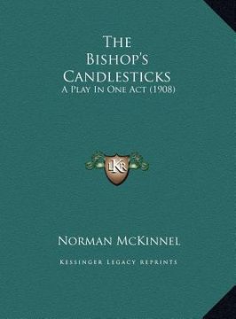 portada the bishop's candlesticks: a play in one act (1908) (en Inglés)