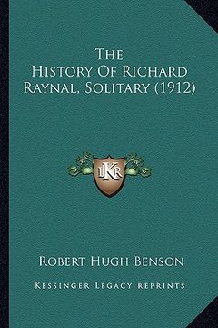 portada the history of richard raynal, solitary (1912) the history of richard raynal, solitary (1912)